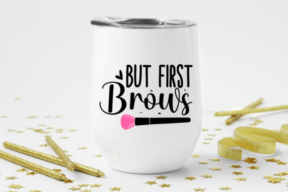 But First Brows Graphics for Crafts