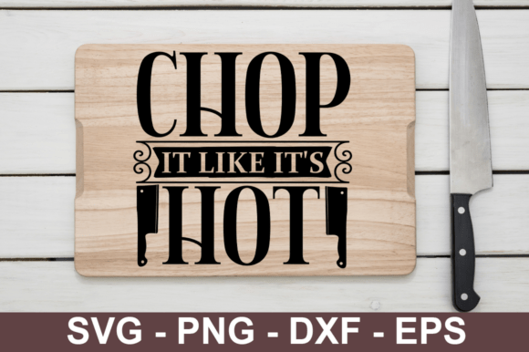 Chop It Like It’s Hot Svg Design