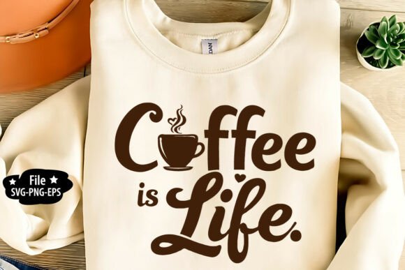 Coffee is Life Graphics for T-Shirt Designs