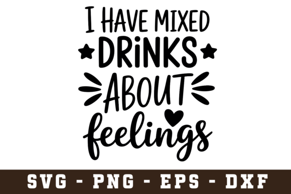 I Have Mixed Drinks About Feelings Graphics
