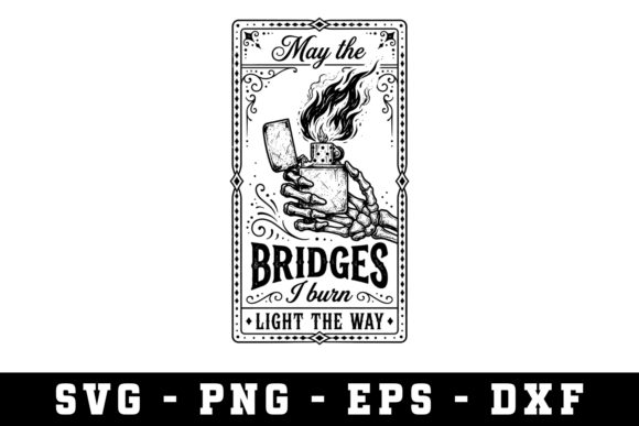 May the Bridges I Burn Light the Way Svg: A Graphic Design Asset for Modern Publishing