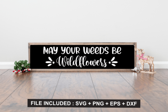 May Your Weeds Be Wildflowers Graphics for Crafts