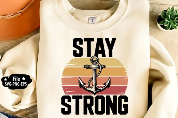 Stay Strong SVG Graphics for T-Shirt Designs